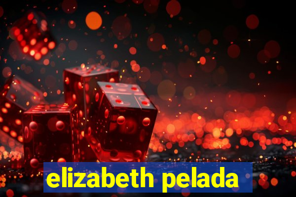 elizabeth pelada