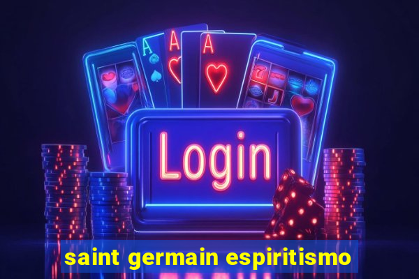 saint germain espiritismo