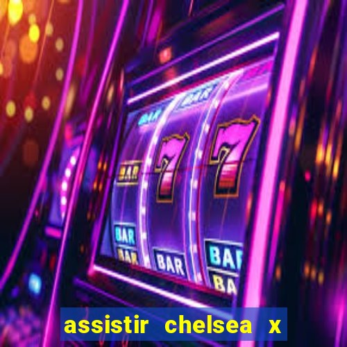 assistir chelsea x arsenal futemax