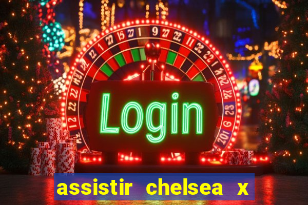 assistir chelsea x arsenal futemax