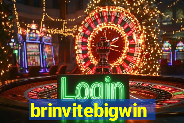 brinvitebigwin