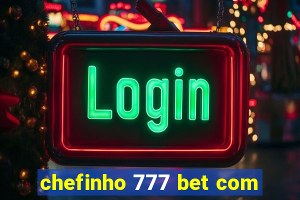 chefinho 777 bet com
