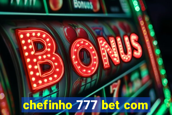 chefinho 777 bet com