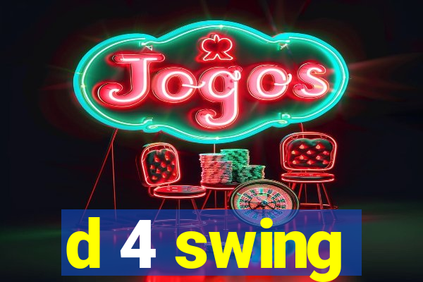 d 4 swing
