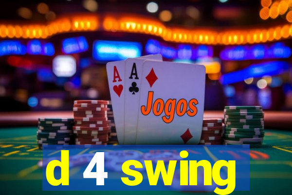d 4 swing