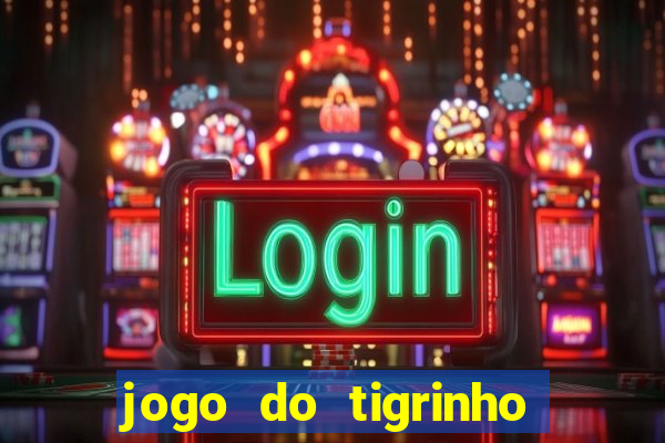 jogo do tigrinho fortune tiger demo