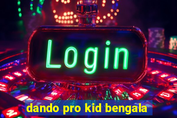 dando pro kid bengala