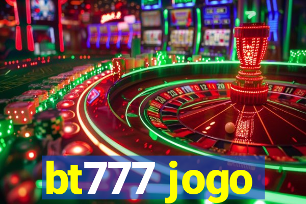 bt777 jogo
