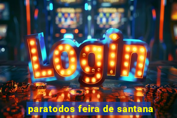 paratodos feira de santana