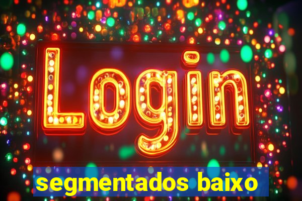 segmentados baixo