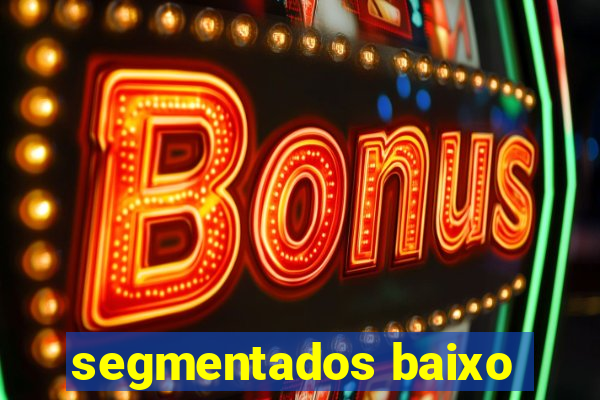 segmentados baixo