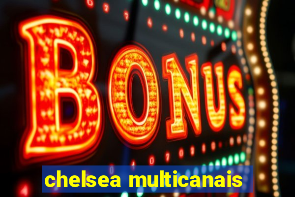 chelsea multicanais