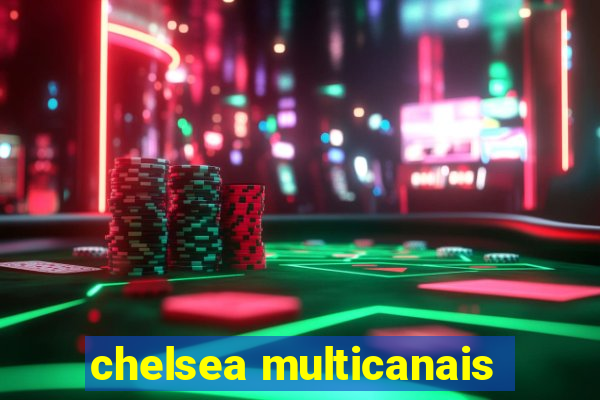 chelsea multicanais