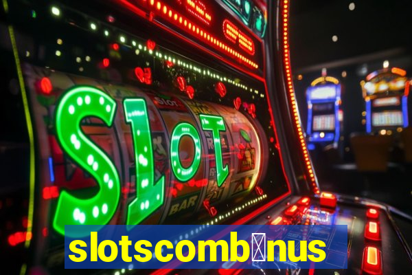slotscomb么nus