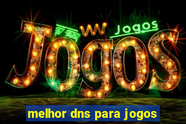melhor dns para jogos
