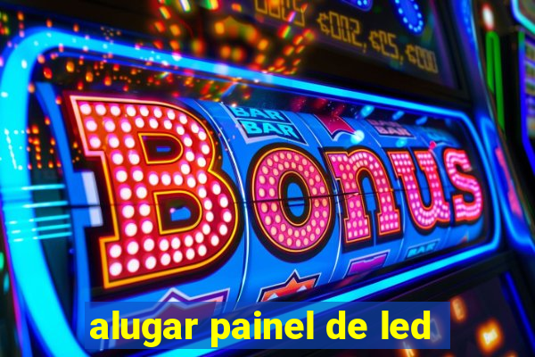 alugar painel de led