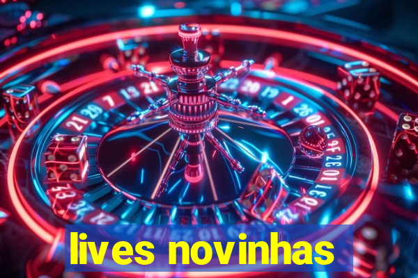lives novinhas