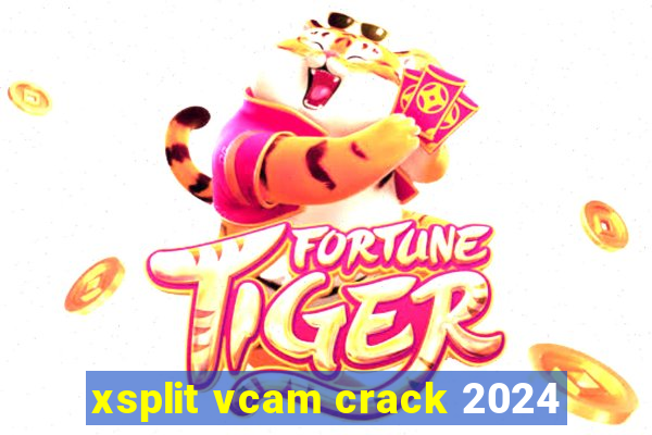 xsplit vcam crack 2024