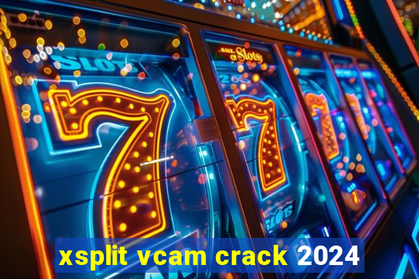 xsplit vcam crack 2024