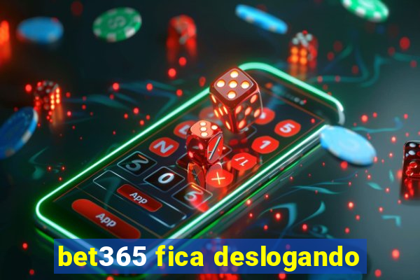 bet365 fica deslogando