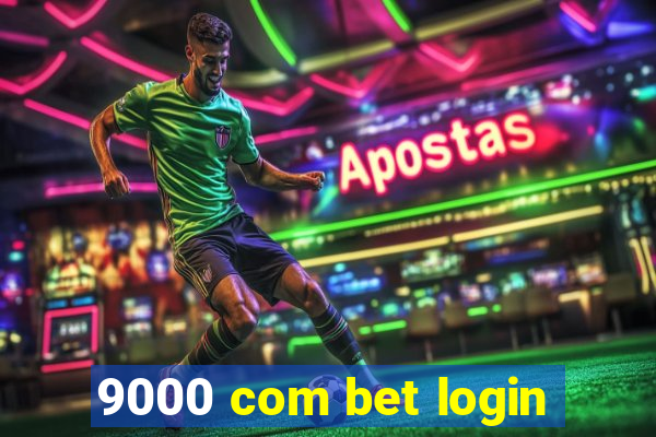9000 com bet login