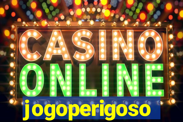 jogoperigoso