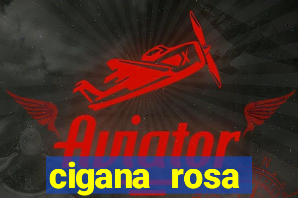 cigana rosa vermelha historia