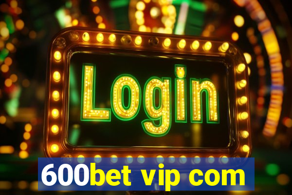 600bet vip com