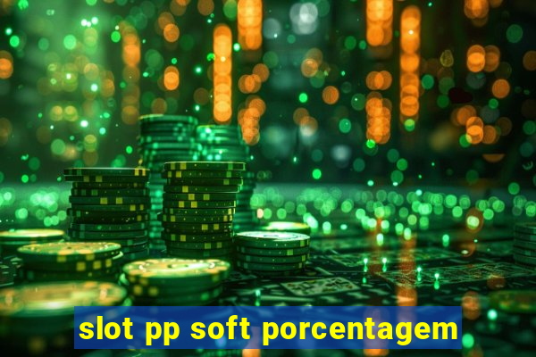 slot pp soft porcentagem