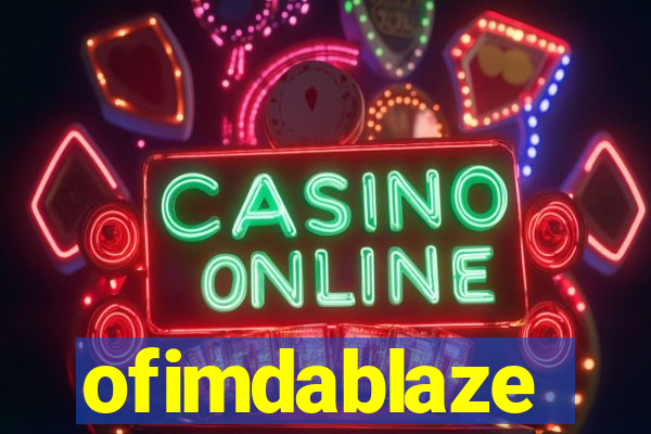 ofimdablaze