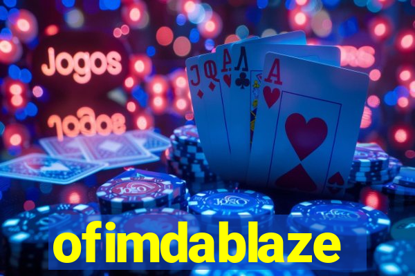ofimdablaze