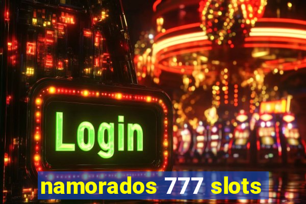 namorados 777 slots