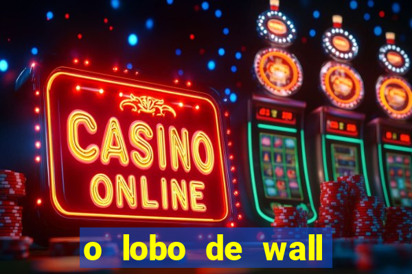 o lobo de wall street gratis
