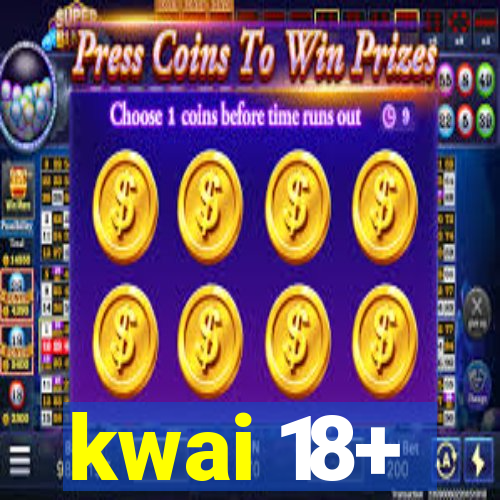 kwai 18+