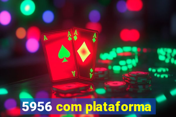 5956 com plataforma