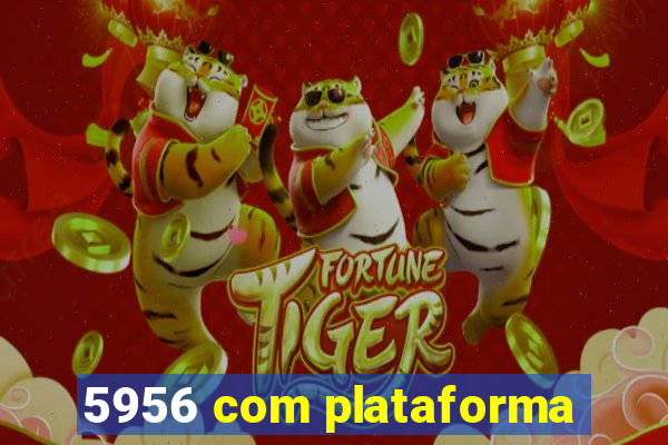 5956 com plataforma