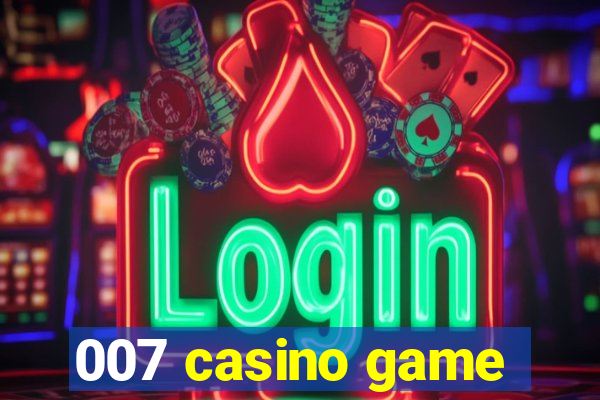 007 casino game