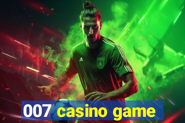 007 casino game
