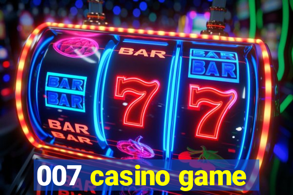 007 casino game
