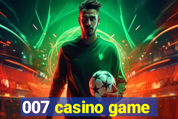 007 casino game