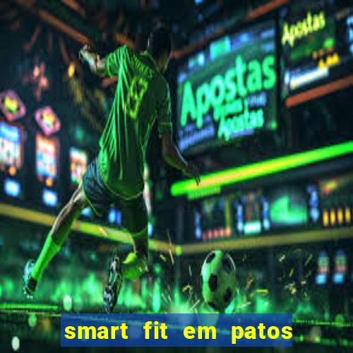 smart fit em patos de minas
