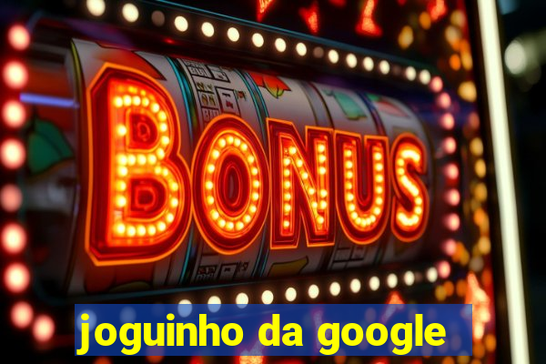 joguinho da google