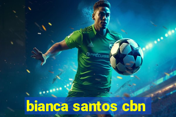 bianca santos cbn