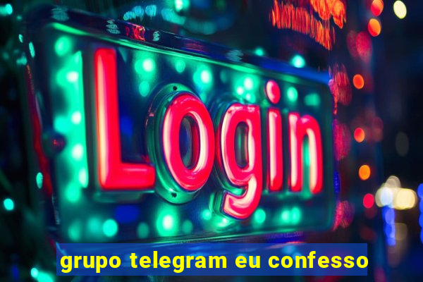 grupo telegram eu confesso