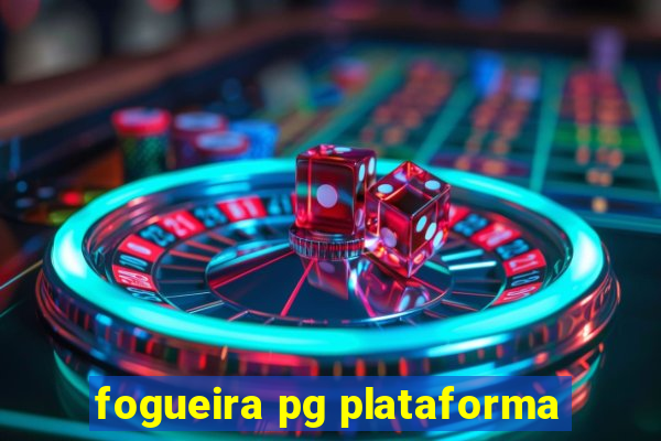 fogueira pg plataforma