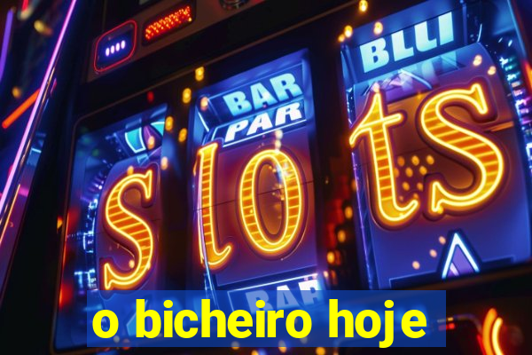 o bicheiro hoje