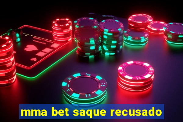 mma bet saque recusado