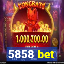 5858 bet