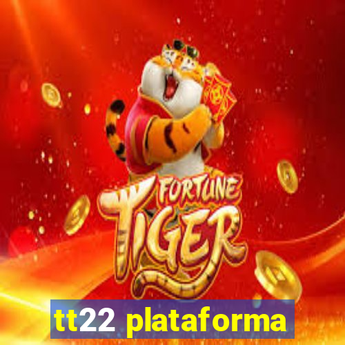 tt22 plataforma