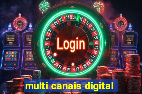 multi canais digital